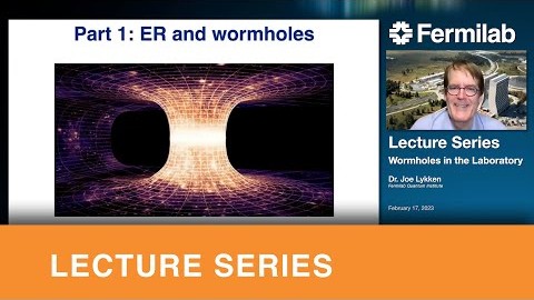 Wormholes in the laboratory – Public lecture by Dr. Joe Lykken
